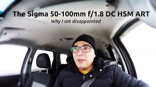 Sigma 50100mm f18 DC HSM ART My 2018 lens disappointment The pros and cons of this lens [upl. by Leake]