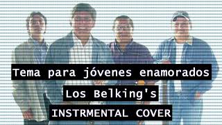 Los Belkings  Tema para jóvenes enamorados INSTRUMENTAL COVER [upl. by Zacharia]