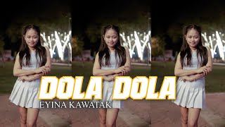 DOLA DOLA COVER  EYINA KAWATAK  TERBARU 2024 [upl. by Ybsorc]