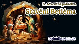 8 Adventní pohádka  Stavění betléma [upl. by Roderica260]