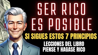 LOS 7 PRINCIPIOS QUE TE CONDUCEN a la riqueza  LECCIONES del libro PIENSE Y HAGASE RICO [upl. by Vanden]