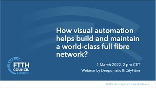 WEBINAR How visual automation helps to build and maintain a worldclass full fibre network [upl. by Nataline]