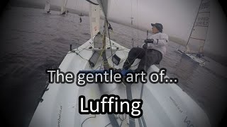 The gentle art of luffing [upl. by Tsirhc]