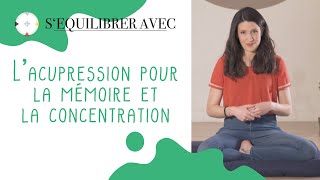 5 S’équilibrer avec l’acupression pour la mémoire et la concentration [upl. by Oliver605]