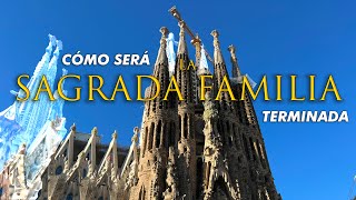 La Sagrada Familia 4K ¿Cómo se verá terminada [upl. by Annodahs90]