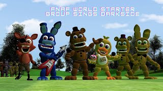 FNAF World Starter Group sings Darkside [upl. by Sauls]