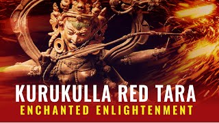 Kurukulla Red Tara — Enlightened Enchantment Dakini Bringing Bodhichitta Power Into Your Life [upl. by Modesta]