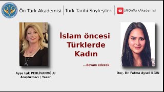 Türk Tarihi Söyleşileri  İslam öncesi Türklerde Kadın [upl. by Nuawad]