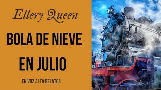 BOLA DE NIEVE EN JULIODETECTIVE ELLERY QUEEN AUDIOLIBRO COMPLETOVOZ REAL unicotestigo [upl. by Doughman]