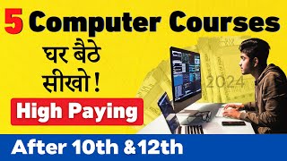 ये 5 Best Computer Courses जीवन बदल देंगी 2024  After 10th amp 12th  High Salary 🔥 [upl. by Gayelord]