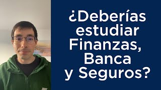 📚 ¿Deberías estudiar Finanzas Banca y Seguros [upl. by Loreen]