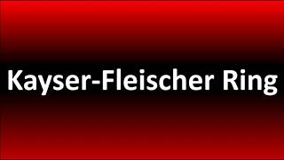 How to Pronounce KayserFleischer Ring [upl. by Yvan]