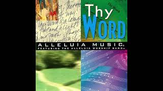 Alleluia Worship Band  Thy Word  Integrity  Music  1994 Full Album [upl. by Washington]