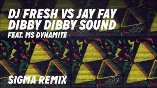 DJ Fresh VS Jay Fay ft Ms Dynamite  Dibby Dibby Sound Sigma Remix [upl. by Spearing]