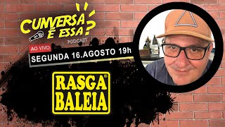 Rasga Baleia  Cunversa é Essa Podcast [upl. by Attiuqal52]