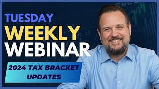 Weekly Webinar 2024 Tax Bracket Updates [upl. by Stedt]