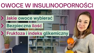 Owoce w insulinooporności  fruktoza i indeks glikemiczny [upl. by Benilda]