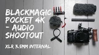 Blackmagic Pocket Cinema Camera 4K  Audio shootout XLR vs 35mm input vs internal [upl. by Felicidad]