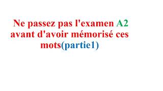 Les mots importants que vous devriez connaitre avant de passer lexamen A2 [upl. by Eixirt]