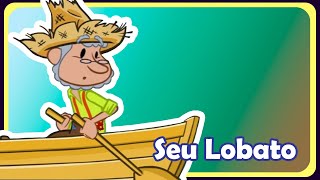 SEU LOBATO  Música infantil  OFICIAL [upl. by Mailand257]