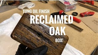 Reclaimed Oak Box with Tung Oil Finish \\ Woodworking [upl. by Arabele681]