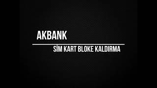 Akbank Sim Kart Bloke Kaldırma [upl. by Ardnal]