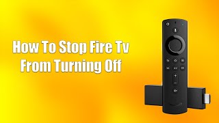 How To Stop Fire TV From Turning Off [upl. by Iturhs293]