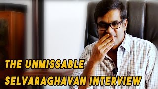 The Selvaraghavan Interview That You Just Cant Miss [upl. by Adnuahs880]