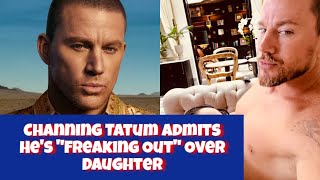 Channing Tatum Admits Hes quotFreaking Outquot Over Daughter [upl. by Eibot]