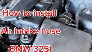 HOW TO INSTALL AIR INTAKE HOSE BMW 325I [upl. by Dacey658]