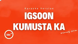 IGSOON KUMUSTA KA Karaoke Version  Minus One [upl. by Eelana]