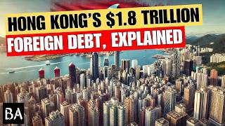 Hong Kongs 18 Trillion Foreign Debt Explained [upl. by Notseh255]