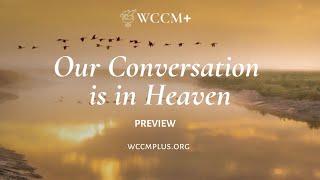 Our Conversation is in Heaven with Laurence Freeman for WCCM [upl. by Schramke626]