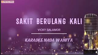 Vicky Salamor  Sakit Berulang Kali  Karaoke Nada Wanita [upl. by Jarrell124]