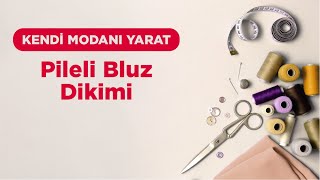 Kendi Modanı Yarat  Pileli Bluz Dikimi [upl. by Nesyaj240]