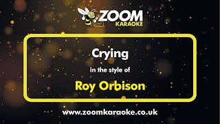 Roy Orbison  Crying  Karaoke Version from Zoom Karaoke [upl. by Obed651]