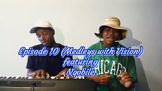 Episode 10 Medleys with Vision featuring Nqobile visionpraisemedleyswithvision [upl. by Dibb]