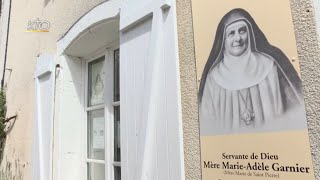 Un nouveau lieu de pèlerinage sur les traces de Mère MarieAdèle Garnier [upl. by Netloc]