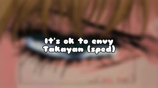 It’s ok to envy  Takayan sped up [upl. by Forbes]