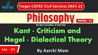 LEC 21 Kant  Criticism and Hegel  Dialectical Theory CGPSC Philosophy By Aarchi Mam GEO IAS RAIPUR [upl. by Aeli]