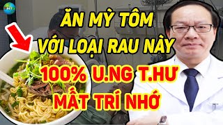 Bác Sĩ Cảnh Báo CẤM ĂN MỲ TÔM Với 3 Loại Rau Này CỰC ĐỘC Kẻo RƯỚC UNG THƯ  THTS [upl. by Ahtenak]