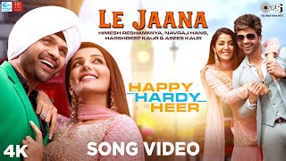 Le Jaana Official Song  Happy Hardy And Heer Himesh Reshammiya Navraj Hans Harshdeep Asees Kaur [upl. by Gnay]