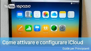 Come attivare e configurare iCloud  Guide per Principianti iSpazio 5 [upl. by Yattirb]