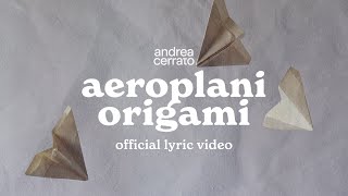 Andrea Cerrato  AEROPLANI ORIGAMI Official lyric video [upl. by Yoral]