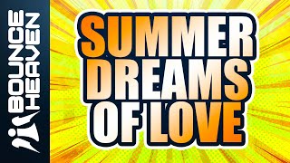 BAD  Summer Dreams Of Love  Bounce Heaven [upl. by Glorianna]