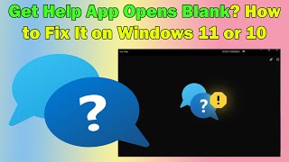 Resolve Get Help App Blank Screen Issue in Windows 11 or 10 [upl. by Mundt]