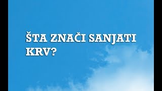 Sanjarica  Sanovnik  Šta znači sanjati Krv [upl. by Norahc341]