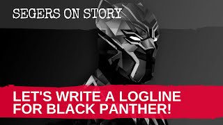 Lets Write A Logline For Black Panther [upl. by Karil]