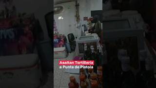 Así asaltaron tortillería de Tijuana a punta de pistola  N Shorts [upl. by Teleya]