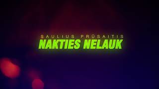 SAULIUS PRŪSAITIS  Nakties nelauk [upl. by Stannfield]